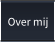Over mij